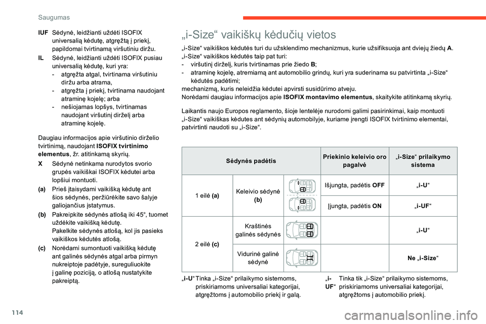 CITROEN C5 AIRCROSS 2020 Eksploatavimo vadovas (in Lithuanian) 114
XSėdynė netinkama nurodytos svorio
grupės vaikiškai ISOFIX kėdutei arba
lopšiui montuoti.
(a) Prieš įtaisydami vaikišką kėdutę ant
šios sėdynės, peržiūrėkite savo šalyje
gal CITROEN C5 AIRCROSS 2020 Eksploatavimo vadovas (in Lithuanian) 114
XSėdynė netinkama nurodytos svorio
grupės vaikiškai ISOFIX kėdutei arba
lopšiui montuoti.
(a) Prieš įtaisydami vaikišką kėdutę ant
šios sėdynės, peržiūrėkite savo šalyje
gal