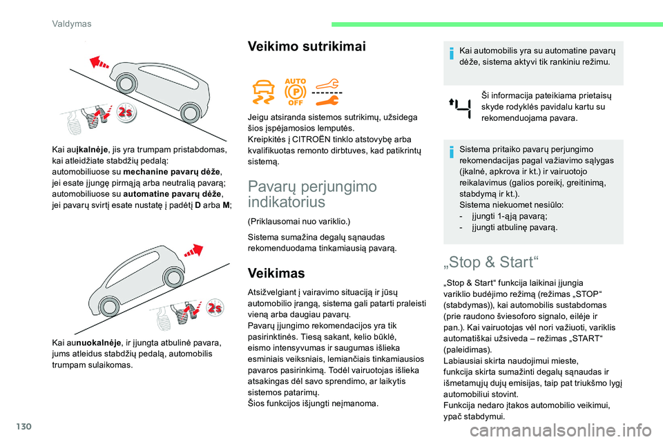 CITROEN C5 AIRCROSS 2020 Eksploatavimo vadovas (in Lithuanian) 130
Veikimo sutrikimai
Pavarų perjungimo
indikatorius
(Priklausomai nuo variklio.)
Sistema sumažina degalų sąnaudas
rekomenduodama tinkamiausią pavarą.
Veikimas
Atsižvelgiant į vairavimo sit CITROEN C5 AIRCROSS 2020 Eksploatavimo vadovas (in Lithuanian) 130
Veikimo sutrikimai
Pavarų perjungimo
indikatorius
(Priklausomai nuo variklio.)
Sistema sumažina degalų sąnaudas
rekomenduodama tinkamiausią pavarą.
Veikimas
Atsižvelgiant į vairavimo sit