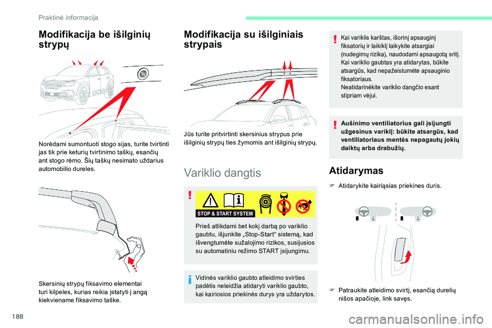 CITROEN C5 AIRCROSS 2020 Eksploatavimo vadovas (in Lithuanian) 188
Variklio dangtis
Vidinės variklio gaubto atleidimo svirties
padėtis neleidžia atidaryti variklio gaubto,
kai kairiosios priekinės durys yra uždarytos.
Kai variklis karštas, išorinį apsau CITROEN C5 AIRCROSS 2020 Eksploatavimo vadovas (in Lithuanian) 188
Variklio dangtis
Vidinės variklio gaubto atleidimo svirties
padėtis neleidžia atidaryti variklio gaubto,
kai kairiosios priekinės durys yra uždarytos.
Kai variklis karštas, išorinį apsau