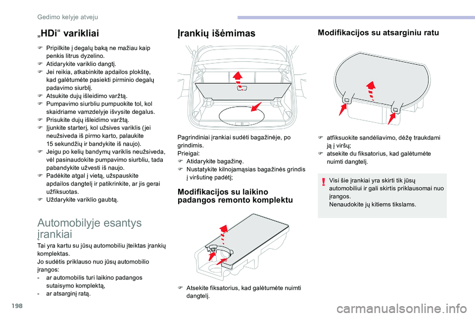 CITROEN C5 AIRCROSS 2020 Eksploatavimo vadovas (in Lithuanian) 198
„HDi “ varikliai
F Pripilkite į degalų baką ne mažiau kaip
penkis litrus dyzelino.
F
A
tidarykite variklio dangtį.
F
J
ei reikia, atkabinkite apdailos plokštę,
kad galėtumėte CITROEN C5 AIRCROSS 2020 Eksploatavimo vadovas (in Lithuanian) 198
„HDi “ varikliai
F Pripilkite į degalų baką ne mažiau kaip
penkis litrus dyzelino.
F
A
tidarykite variklio dangtį.
F
J
ei reikia, atkabinkite apdailos plokštę,
kad galėtumėte