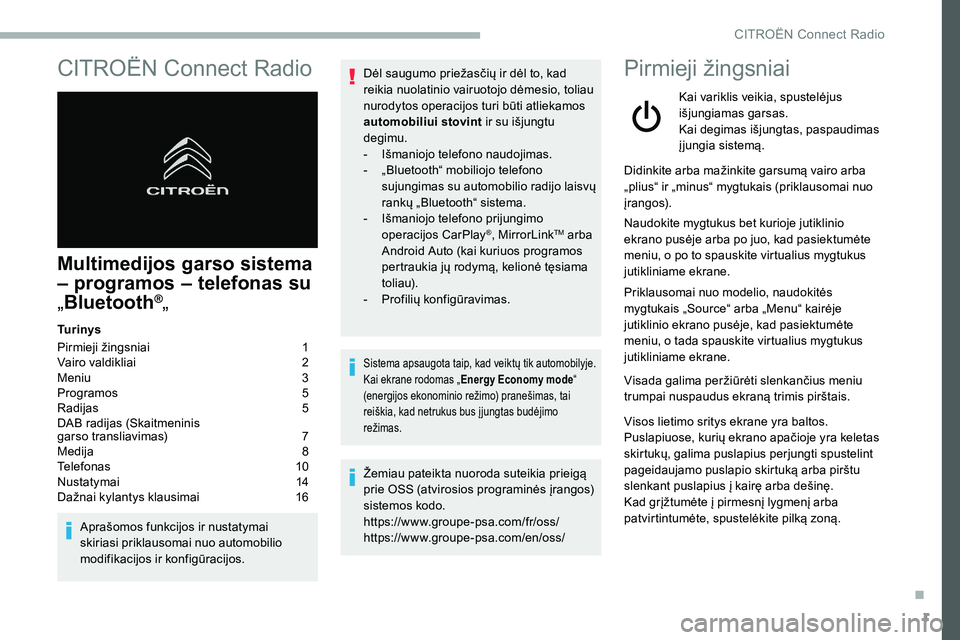 CITROEN C5 AIRCROSS 2020  Eksploatavimo vadovas (in Lithuanian) 1
CITROËN Connect Radio
Multimedijos garso sistema 
– programos – telefonas su 
„Bluetooth
®„
Tu r i n y s
Pirmieji žingsniai 
 
1
V

airo valdikliai   
2
M

eniu   
3
P

rogramos   
5
R

a