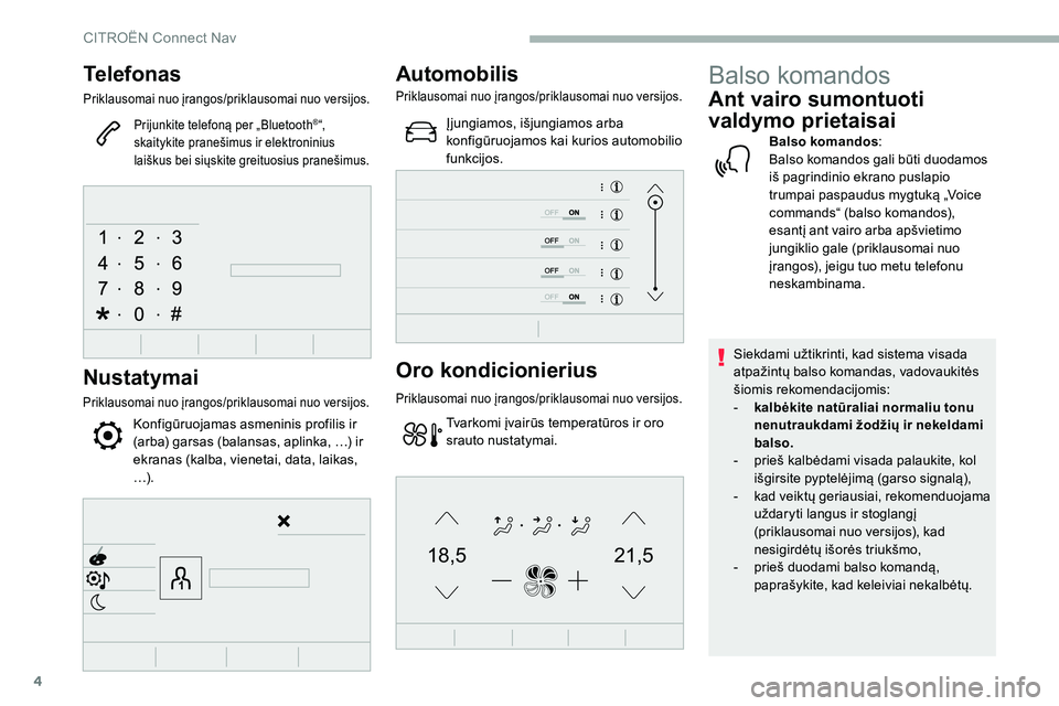 CITROEN C5 AIRCROSS 2020  Eksploatavimo vadovas (in Lithuanian) 4
21,518,5
Telefonas
Priklausomai nuo įrangos/priklausomai nuo versijos.
Prijunkite telefoną per „Bluetooth®“, 
skaitykite pranešimus ir elektroninius 
laiškus bei siųskite greituosius prane