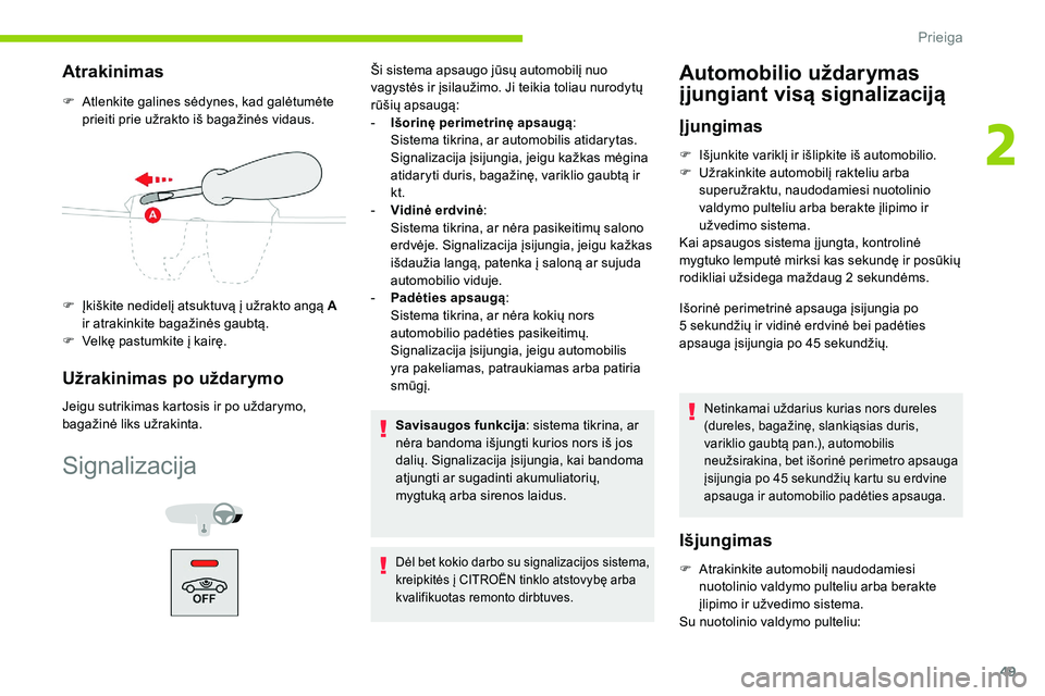CITROEN C5 AIRCROSS 2020 Eksploatavimo vadovas (in Lithuanian) 49
Atrakinimas
F Atlenkite galines sėdynes, kad galėtumėte prieiti prie užrakto iš bagažinės vidaus.
F
Į
kiškite nedidelį atsuktuvą į užrakto angą A
ir atrakinkite bagažinės gaubt CITROEN C5 AIRCROSS 2020 Eksploatavimo vadovas (in Lithuanian) 49
Atrakinimas
F Atlenkite galines sėdynes, kad galėtumėte prieiti prie užrakto iš bagažinės vidaus.
F
Į
kiškite nedidelį atsuktuvą į užrakto angą A
ir atrakinkite bagažinės gaubt