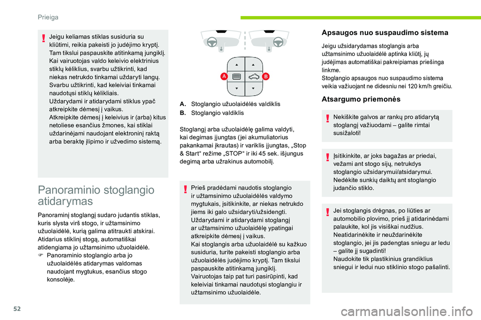 CITROEN C5 AIRCROSS 2020 Eksploatavimo vadovas (in Lithuanian) 52
Panoraminio stoglangio
atidarymas
Panoraminį stoglangį sudaro judantis stiklas,
kuris slysta virš stogo, ir užtamsinimo
užuolaidėlė, kurią galima atitraukti atskirai.
Atidarius stiklin CITROEN C5 AIRCROSS 2020 Eksploatavimo vadovas (in Lithuanian) 52
Panoraminio stoglangio
atidarymas
Panoraminį stoglangį sudaro judantis stiklas,
kuris slysta virš stogo, ir užtamsinimo
užuolaidėlė, kurią galima atitraukti atskirai.
Atidarius stiklin