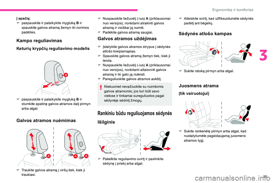 CITROEN C5 AIRCROSS 2020 Eksploatavimo vadovas (in Lithuanian) 55
Kampo reguliavimas
Keturių krypčių reguliavimo modelis
Į apačią:
F pa spauskite ir palaikykite mygtuką B ir
spauskite galvos atramą žemyn iki norimos
padėties.
F
pa
spauskite ir pal CITROEN C5 AIRCROSS 2020 Eksploatavimo vadovas (in Lithuanian) 55
Kampo reguliavimas
Keturių krypčių reguliavimo modelis
Į apačią:
F pa spauskite ir palaikykite mygtuką B ir
spauskite galvos atramą žemyn iki norimos
padėties.
F
pa
spauskite ir pal
