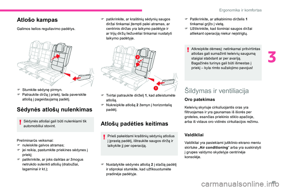 CITROEN C5 AIRCROSS 2020 Eksploatavimo vadovas (in Lithuanian) 61
Atlošo kampas
Galimos kelios reguliavimo padėtys.
F
S
tumkite sėdynę pirmyn.
F
P
atraukite diržą į priekį, tada paverskite
atlošą į pageidaujamą padėtį.
Sėdynės atlošų nulen CITROEN C5 AIRCROSS 2020 Eksploatavimo vadovas (in Lithuanian) 61
Atlošo kampas
Galimos kelios reguliavimo padėtys.
F
S
tumkite sėdynę pirmyn.
F
P
atraukite diržą į priekį, tada paverskite
atlošą į pageidaujamą padėtį.
Sėdynės atlošų nulen
