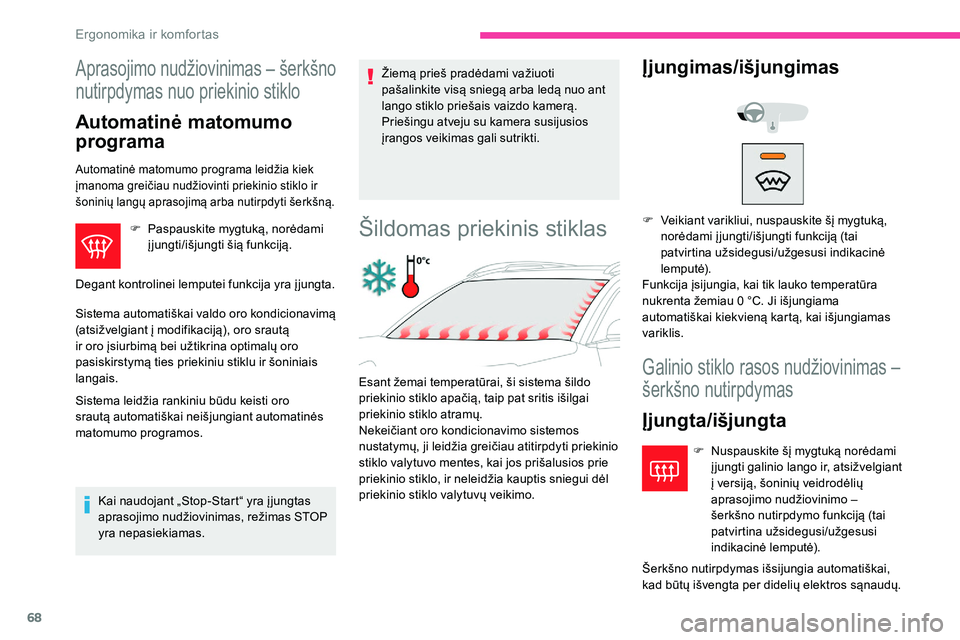 CITROEN C5 AIRCROSS 2020 Eksploatavimo vadovas (in Lithuanian) 68
Aprasojimo nudžiovinimas – šerkšno
nutirpdymas nuo priekinio stiklo
Automatinė matomumo
programa
Automatinė matomumo programa leidžia kiek
įmanoma greičiau nudžiovinti priekinio stikl CITROEN C5 AIRCROSS 2020 Eksploatavimo vadovas (in Lithuanian) 68
Aprasojimo nudžiovinimas – šerkšno
nutirpdymas nuo priekinio stiklo
Automatinė matomumo
programa
Automatinė matomumo programa leidžia kiek
įmanoma greičiau nudžiovinti priekinio stikl