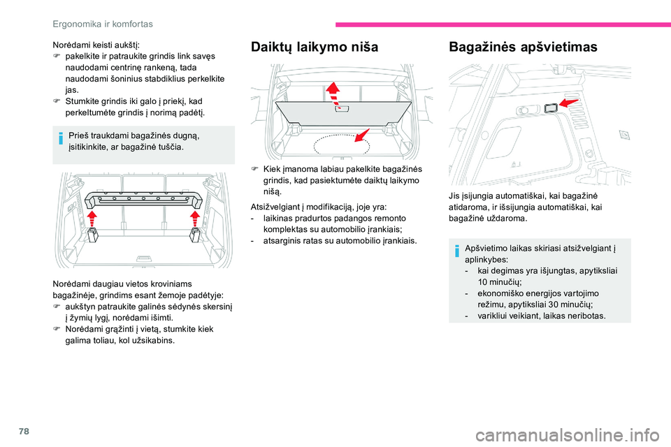 CITROEN C5 AIRCROSS 2020 Eksploatavimo vadovas (in Lithuanian) 78
Prieš traukdami bagažinės dugną,
įsitikinkite, ar bagažinė tuščia.
Daiktų laikymo niša
Norėdami daugiau vietos kroviniams
bagažinėje, grindims esant žemoje padėtyje:
F
a
ukštyn CITROEN C5 AIRCROSS 2020 Eksploatavimo vadovas (in Lithuanian) 78
Prieš traukdami bagažinės dugną,
įsitikinkite, ar bagažinė tuščia.
Daiktų laikymo niša
Norėdami daugiau vietos kroviniams
bagažinėje, grindims esant žemoje padėtyje:
F
a
ukštyn