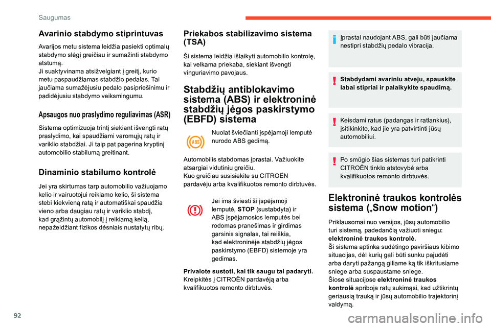 CITROEN C5 AIRCROSS 2020 Eksploatavimo vadovas (in Lithuanian) 92
Avarinio stabdymo stiprintuvas
Avarijos metu sistema leidžia pasiekti optimalų
stabdymo slėgį greičiau ir sumažinti stabdymo
atstumą.
Ji suaktyvinama atsižvelgiant į greitį, kurio
metu CITROEN C5 AIRCROSS 2020 Eksploatavimo vadovas (in Lithuanian) 92
Avarinio stabdymo stiprintuvas
Avarijos metu sistema leidžia pasiekti optimalų
stabdymo slėgį greičiau ir sumažinti stabdymo
atstumą.
Ji suaktyvinama atsižvelgiant į greitį, kurio
metu