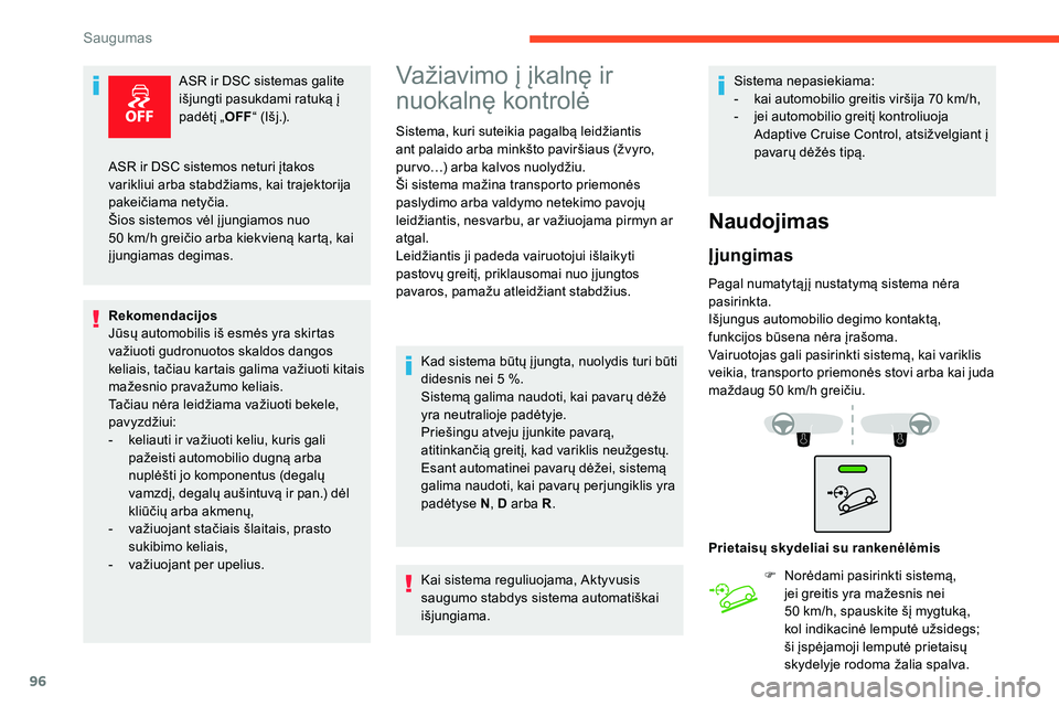 CITROEN C5 AIRCROSS 2020 Eksploatavimo vadovas (in Lithuanian) 96
ASR ir DSC sistemas galite
išjungti pasukdami ratuką į
padėtį „OFF“ (Išj.).
Rekomendacijos
Jūsų automobilis iš esmės yra skirtas
važiuoti gudronuotos skaldos dangos
keliais, tač CITROEN C5 AIRCROSS 2020 Eksploatavimo vadovas (in Lithuanian) 96
ASR ir DSC sistemas galite
išjungti pasukdami ratuką į
padėtį „OFF“ (Išj.).
Rekomendacijos
Jūsų automobilis iš esmės yra skirtas
važiuoti gudronuotos skaldos dangos
keliais, tač