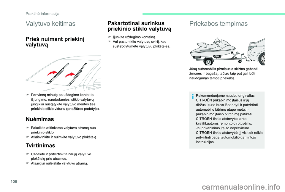 CITROEN C-ELYSÉE 2018 Eksploatavimo vadovas (in Lithuanian) 108
Valytuvo keitimas
Prieš nuimant priekinį
valytuvą
F Per vieną minutę po uždegimo kontakto išjungimo, naudodamiesi stiklo valytuvų
jungikliu nustatykite valytuvo mentes ties
priekinio st CITROEN C-ELYSÉE 2018 Eksploatavimo vadovas (in Lithuanian) 108
Valytuvo keitimas
Prieš nuimant priekinį
valytuvą
F Per vieną minutę po uždegimo kontakto išjungimo, naudodamiesi stiklo valytuvų
jungikliu nustatykite valytuvo mentes ties
priekinio st