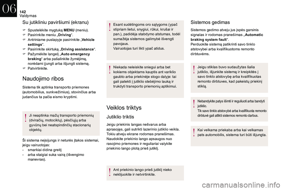 CITROEN DS3 2018 Eksploatavimo vadovas (in Lithuanian) 142
Su jutikliniu paviršiumi (ekranu)
F Spustelėkite mygtuką MENU (m e n i u).
F P asirinkite meniu „ Driving“.
F
A
ntriniame puslapyje pasirinkite „ Vehicle
settings “.
F
P
asirink CITROEN DS3 2018 Eksploatavimo vadovas (in Lithuanian) 142
Su jutikliniu paviršiumi (ekranu)
F Spustelėkite mygtuką MENU (m e n i u).
F P asirinkite meniu „ Driving“.
F
A
ntriniame puslapyje pasirinkite „ Vehicle
settings “.
F
P
asirink