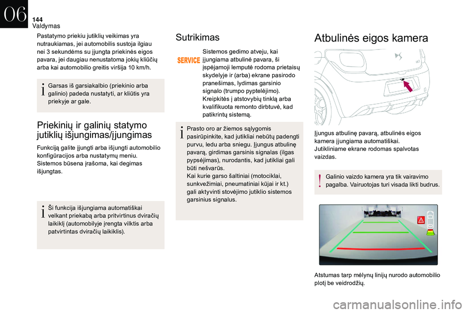 CITROEN DS3 2018 Eksploatavimo vadovas (in Lithuanian) 144
Priekinių ir galinių statymo
jutiklių išjungimas/įjungimas
Funkciją galite į jungti arba išjungti automobilio
konfigūracijos arba nustatymų meniu.
Sistemos būsena įrašoma, kai degi CITROEN DS3 2018 Eksploatavimo vadovas (in Lithuanian) 144
Priekinių ir galinių statymo
jutiklių išjungimas/įjungimas
Funkciją galite į jungti arba išjungti automobilio
konfigūracijos arba nustatymų meniu.
Sistemos būsena įrašoma, kai degi