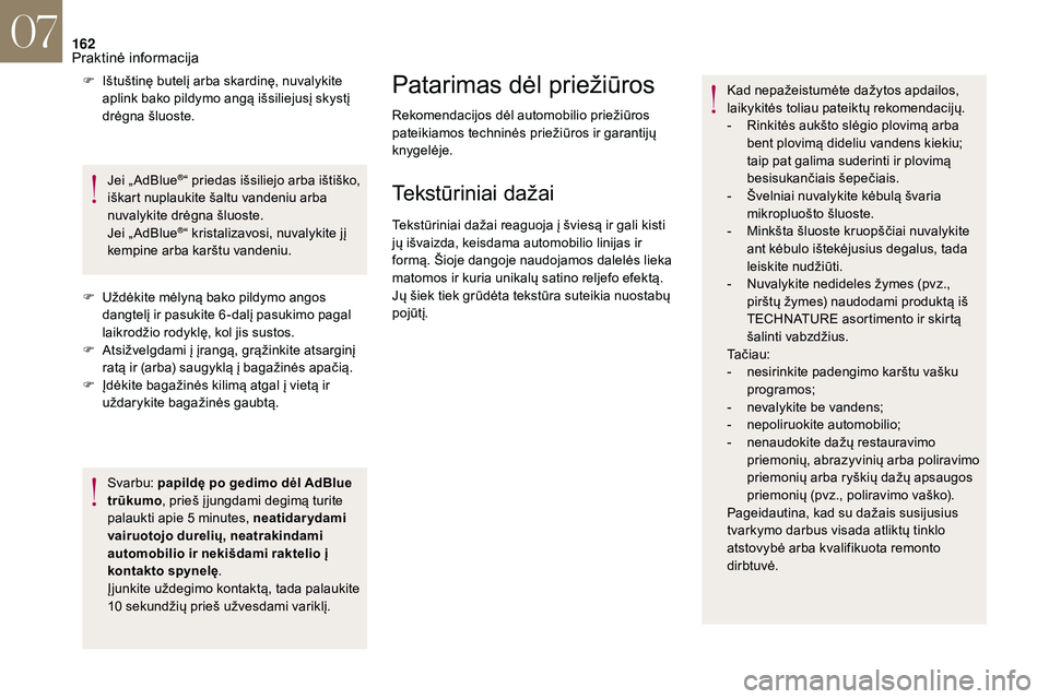 CITROEN DS3 2018 Eksploatavimo vadovas (in Lithuanian) 162
F Ištuštinę butelį arba skardinę, nuvalykite aplink bako pildymo angą išsiliejusį skystį
drėgna šluoste.
Jei „ AdBlue
®“ priedas išsiliejo arba ištiško,
iškart nuplaukite ša CITROEN DS3 2018 Eksploatavimo vadovas (in Lithuanian) 162
F Ištuštinę butelį arba skardinę, nuvalykite aplink bako pildymo angą išsiliejusį skystį
drėgna šluoste.
Jei „ AdBlue
®“ priedas išsiliejo arba ištiško,
iškart nuplaukite ša