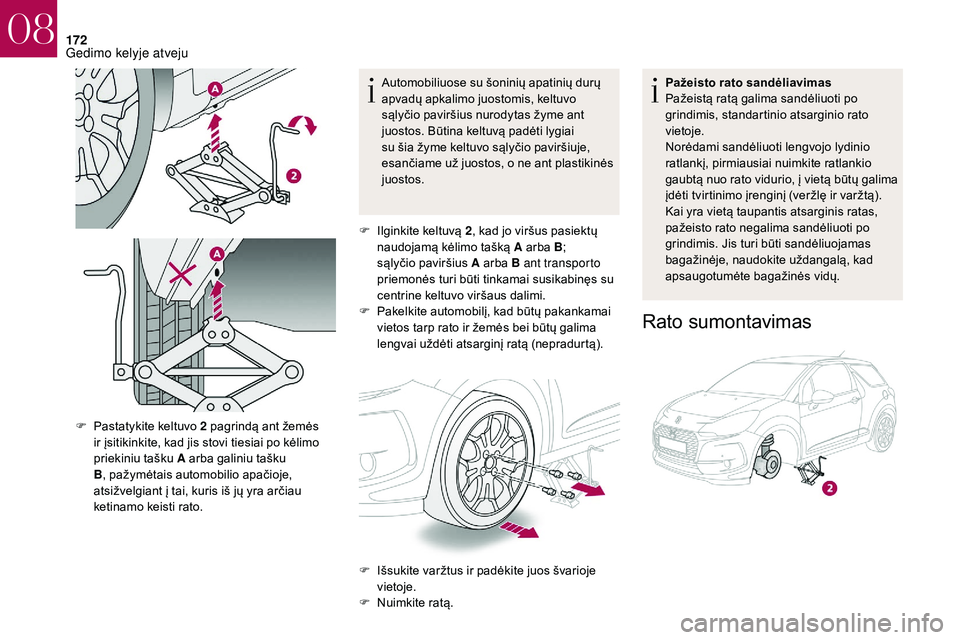 CITROEN DS3 2018 Eksploatavimo vadovas (in Lithuanian) 172
Automobiliuose su šoninių apatinių durų
apvadų apkalimo juostomis, keltuvo
sąlyčio paviršius nurodytas žyme ant
juostos. Būtina keltuvą padėti lygiai
su šia žyme keltuvo sąlyči CITROEN DS3 2018 Eksploatavimo vadovas (in Lithuanian) 172
Automobiliuose su šoninių apatinių durų
apvadų apkalimo juostomis, keltuvo
sąlyčio paviršius nurodytas žyme ant
juostos. Būtina keltuvą padėti lygiai
su šia žyme keltuvo sąlyči