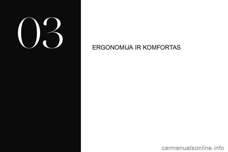 CITROEN DS3 2018 Eksploatavimo vadovas (in Lithuanian) ERGONOMIJA IR KOMFORTAS
03 CITROEN DS3 2018 Eksploatavimo vadovas (in Lithuanian) ERGONOMIJA IR KOMFORTAS
03