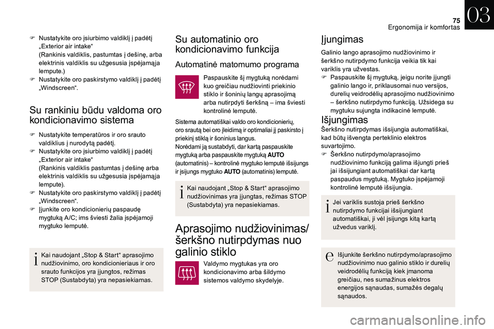 CITROEN DS3 2018 Eksploatavimo vadovas (in Lithuanian) 75
Su rankiniu būdu valdoma oro
kondicionavimo sistema
F Nustatykite temperatūros ir oro srauto valdiklius į nurodytą padėtį.
F
N
ustatykite oro įsiurbimo valdiklį į padėtį
„Exterior CITROEN DS3 2018 Eksploatavimo vadovas (in Lithuanian) 75
Su rankiniu būdu valdoma oro
kondicionavimo sistema
F Nustatykite temperatūros ir oro srauto valdiklius į nurodytą padėtį.
F
N
ustatykite oro įsiurbimo valdiklį į padėtį
„Exterior