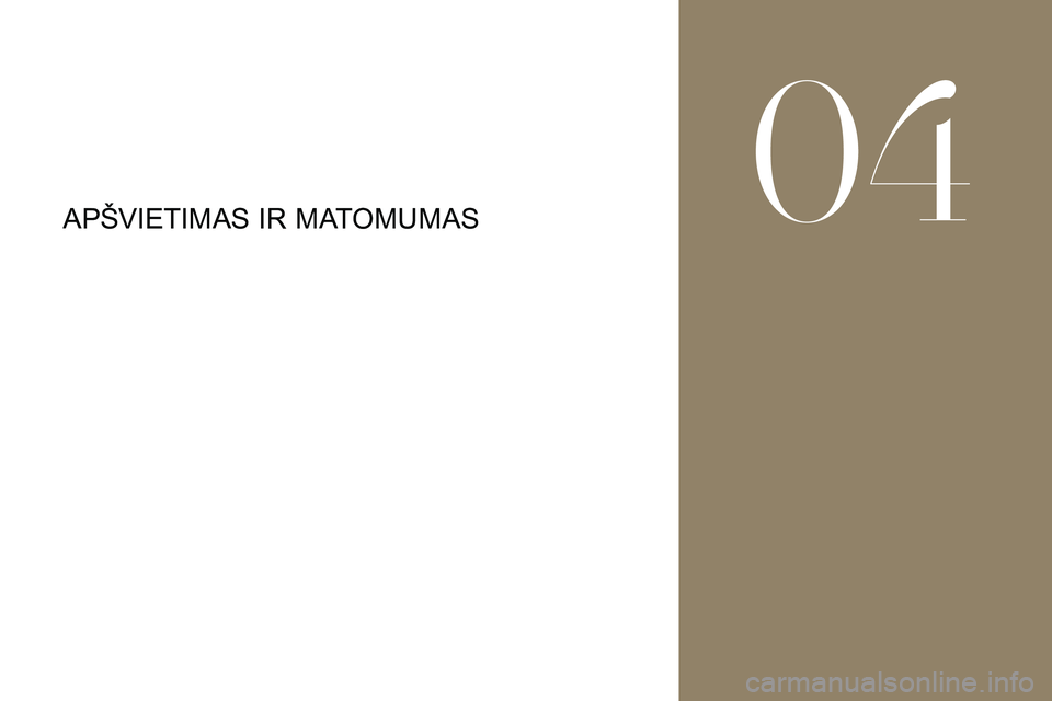 CITROEN DS3 2018 Eksploatavimo vadovas (in Lithuanian) APŠVIETIMAS IR MATOMUMAS
04 CITROEN DS3 2018 Eksploatavimo vadovas (in Lithuanian) APŠVIETIMAS IR MATOMUMAS
04