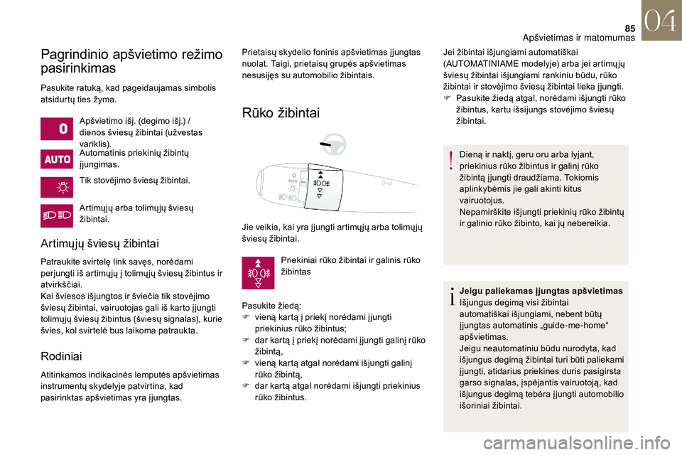 CITROEN DS3 2018 Eksploatavimo vadovas (in Lithuanian) 85
Pagrindinio apšvietimo režimo
pasirinkimas
Pasukite ratuką, kad pageidaujamas simbolis
atsidurtų ties žyma.Apšvietimo išj. (degimo išj.) /
dienos šviesų žibintai (užvestas
va r i k l CITROEN DS3 2018 Eksploatavimo vadovas (in Lithuanian) 85
Pagrindinio apšvietimo režimo
pasirinkimas
Pasukite ratuką, kad pageidaujamas simbolis
atsidurtų ties žyma.Apšvietimo išj. (degimo išj.) /
dienos šviesų žibintai (užvestas
va r i k l