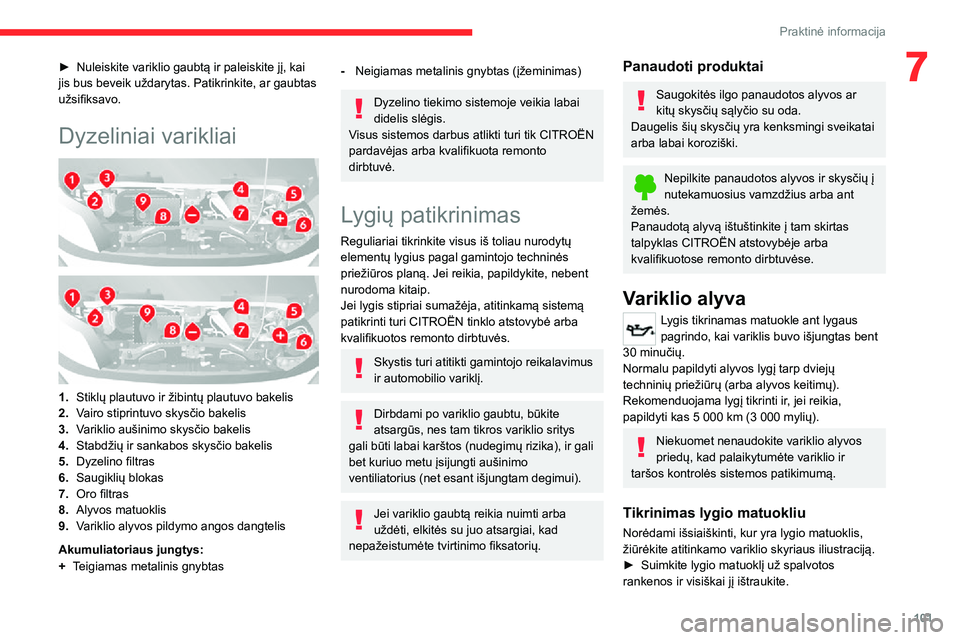 CITROEN JUMPER 2020  Eksploatavimo vadovas (in Lithuanian) 101
Praktinė informacija
7► Nuleiskite variklio gaubtą ir paleiskite jį, kai jis bus beveik uždarytas. Patikrinkite, ar gaubtas užsifiksavo.
Dyzeliniai varikliai 
  
 
1.Stiklų plautuvo ir ži