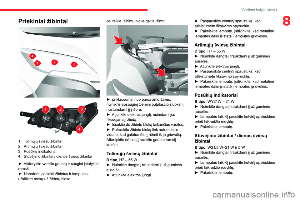 CITROEN JUMPER 2020 Eksploatavimo vadovas (in Lithuanian) 11 7
Gedimo kelyje atveju
8Priekiniai žibintai
1.Tolimųjų šviesų žibintai
2.Artimųjų šviesų žibintai
3.Posūkių indikatoriai
4.Stovėjimo žibintai / dienos šviesų žibintai
► At CITROEN JUMPER 2020 Eksploatavimo vadovas (in Lithuanian) 11 7
Gedimo kelyje atveju
8Priekiniai žibintai
1.Tolimųjų šviesų žibintai
2.Artimųjų šviesų žibintai
3.Posūkių indikatoriai
4.Stovėjimo žibintai / dienos šviesų žibintai
► At