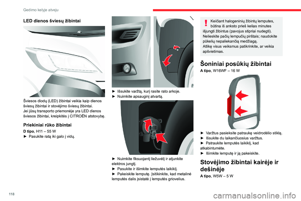 CITROEN JUMPER 2020 Eksploatavimo vadovas (in Lithuanian) 11 8
Gedimo kelyje atveju
► Jei automobilyje yra (L4 matmenys), išsukite du laikančiuosius varžtus.► Patraukite lemputės laikiklį, kad atkabintumėte.► Išimkite lemputę ir ją pakeiskit CITROEN JUMPER 2020 Eksploatavimo vadovas (in Lithuanian) 11 8
Gedimo kelyje atveju
► Jei automobilyje yra (L4 matmenys), išsukite du laikančiuosius varžtus.► Patraukite lemputės laikiklį, kad atkabintumėte.► Išimkite lemputę ir ją pakeiskit