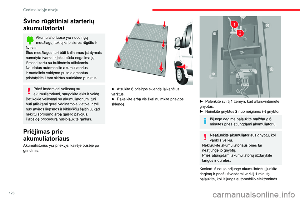 CITROEN JUMPER 2020 Eksploatavimo vadovas (in Lithuanian) 126
Gedimo kelyje atveju
sistemos. Jeigu nedideli sutrikimai kartojasi ir po šios procedūros, kreipkitės į CITROËN tinklo atstovybę arba kvalifikuotas remonto dirbtuves.
Rekomenduojama atjungti CITROEN JUMPER 2020 Eksploatavimo vadovas (in Lithuanian) 126
Gedimo kelyje atveju
sistemos. Jeigu nedideli sutrikimai kartojasi ir po šios procedūros, kreipkitės į CITROËN tinklo atstovybę arba kvalifikuotas remonto dirbtuves.
Rekomenduojama atjungti