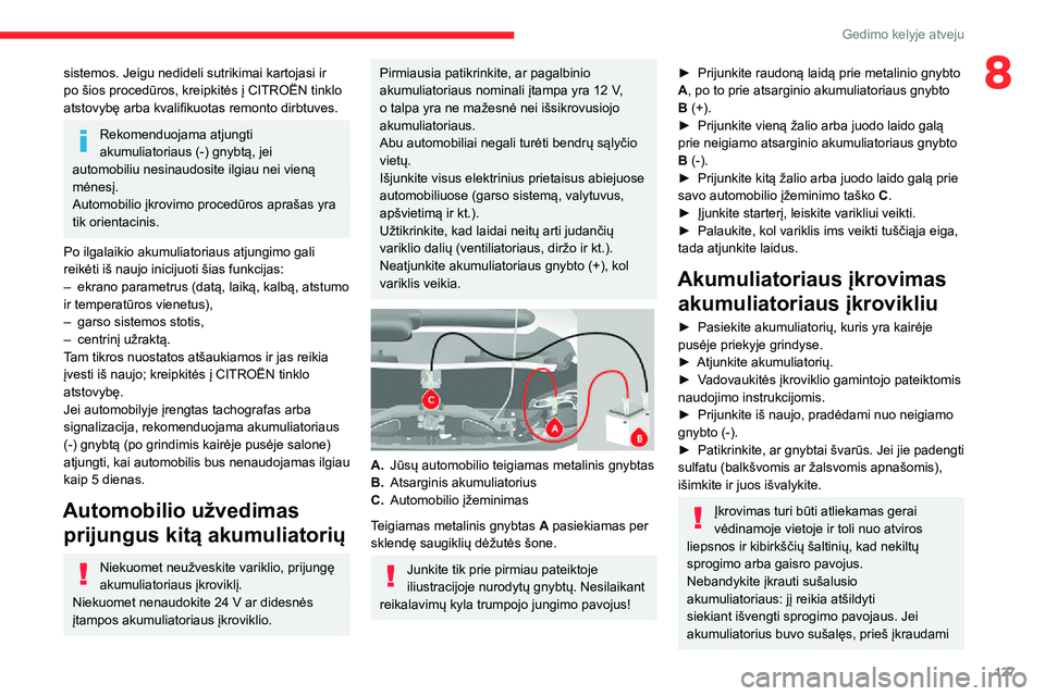 CITROEN JUMPER 2020 Eksploatavimo vadovas (in Lithuanian) 127
Gedimo kelyje atveju
8sistemos. Jeigu nedideli sutrikimai kartojasi ir po šios procedūros, kreipkitės į CITROËN tinklo atstovybę arba kvalifikuotas remonto dirbtuves.
Rekomenduojama atjungti CITROEN JUMPER 2020 Eksploatavimo vadovas (in Lithuanian) 127
Gedimo kelyje atveju
8sistemos. Jeigu nedideli sutrikimai kartojasi ir po šios procedūros, kreipkitės į CITROËN tinklo atstovybę arba kvalifikuotas remonto dirbtuves.
Rekomenduojama atjungti