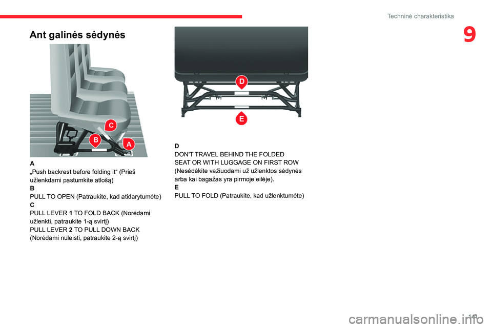 CITROEN JUMPER 2020  Eksploatavimo vadovas (in Lithuanian) 141
Techninė charakteristika
9Ant galinės sėdynės 
 
A„Push backrest before folding it“ (Prieš užlenkdami pastumkite atlošą)BPULL TO OPEN (Patraukite, kad atidarytumėte)CPULL LEVER 1 TO F
