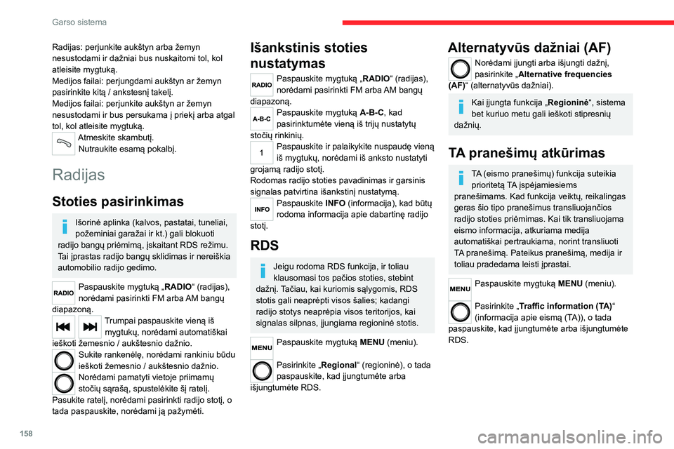 CITROEN JUMPER 2020  Eksploatavimo vadovas (in Lithuanian) 158
Garso sistema
Medija
USB lizdas
Įkiškite USB atmintuką arba prijunkite išorinį įrenginį prie USB lizdo centriniame krovinių skyriuje, kuris skirtas perduoti duomenis į sistemą; naudokite CITROEN JUMPER 2020  Eksploatavimo vadovas (in Lithuanian) 158
Garso sistema
Medija
USB lizdas
Įkiškite USB atmintuką arba prijunkite išorinį įrenginį prie USB lizdo centriniame krovinių skyriuje, kuris skirtas perduoti duomenis į sistemą; naudokite