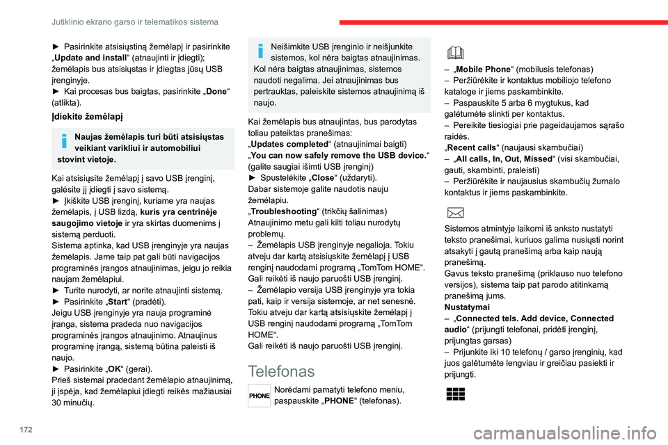 CITROEN JUMPER 2020 Eksploatavimo vadovas (in Lithuanian) 172
Jutiklinio ekrano garso ir telematikos sistema
► Pasirinkite atsisiųstiną žemėlapį ir pasirinkite „Update and install“ (atnaujinti ir įdiegti); žemėlapis bus atsisiųstas ir įdiegta CITROEN JUMPER 2020 Eksploatavimo vadovas (in Lithuanian) 172
Jutiklinio ekrano garso ir telematikos sistema
► Pasirinkite atsisiųstiną žemėlapį ir pasirinkite „Update and install“ (atnaujinti ir įdiegti); žemėlapis bus atsisiųstas ir įdiegta