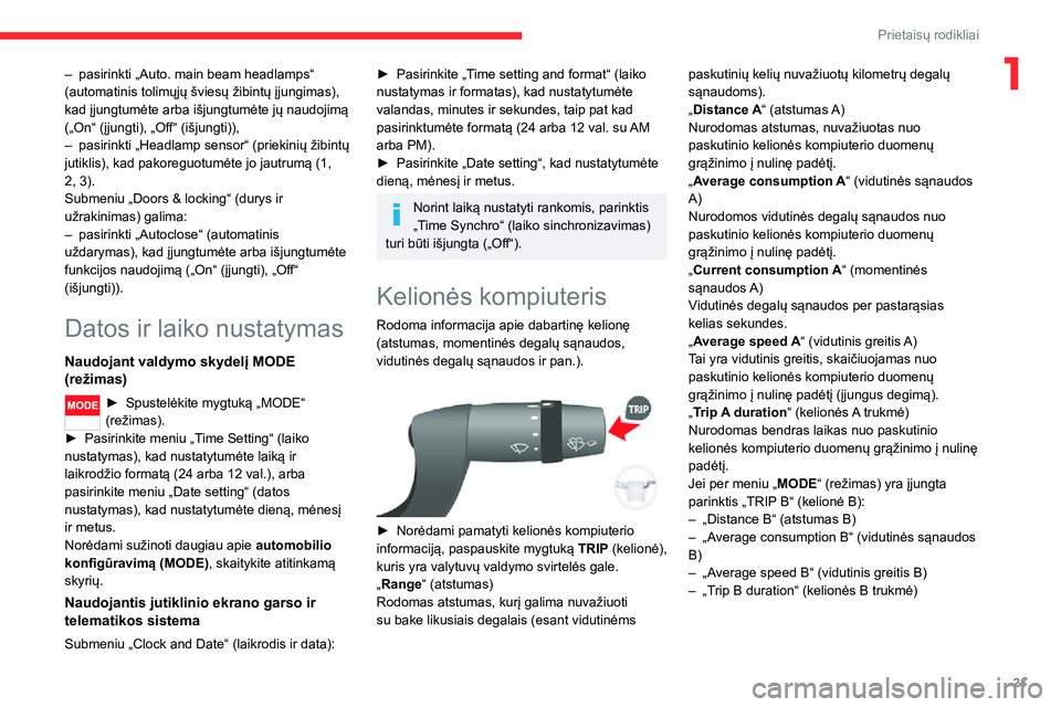 CITROEN JUMPER 2020 Eksploatavimo vadovas (in Lithuanian) 21
Prietaisų rodikliai
1– pasirinkti „Auto. main beam headlamps“ (automatinis tolimųjų šviesų žibintų įjungimas), kad įjungtumėte arba išjungtumėte jų naudojimą („On“ (įjungti CITROEN JUMPER 2020 Eksploatavimo vadovas (in Lithuanian) 21
Prietaisų rodikliai
1– pasirinkti „Auto. main beam headlamps“ (automatinis tolimųjų šviesų žibintų įjungimas), kad įjungtumėte arba išjungtumėte jų naudojimą („On“ (įjungti