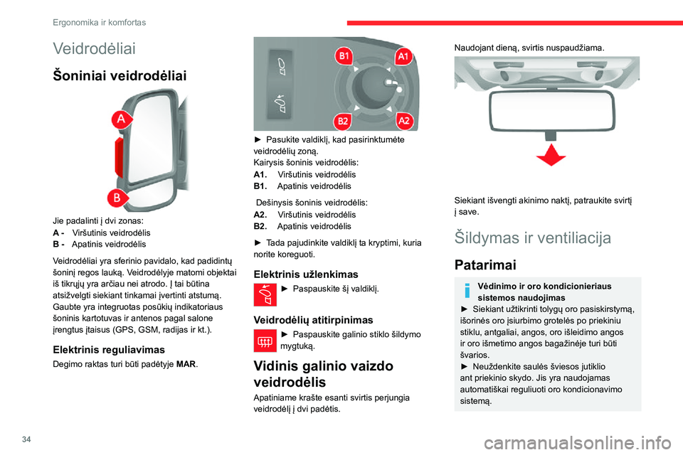 CITROEN JUMPER 2020 Eksploatavimo vadovas (in Lithuanian) 34
Ergonomika ir komfortas
Veidrodėliai
Šoniniai veidrodėliai
Jie padalinti į dvi zonas:
A - Viršutinis veidrodėlis
B - Apatinis veidrodėlis
Veidrodėliai yra sferinio pavidalo, kad padidint CITROEN JUMPER 2020 Eksploatavimo vadovas (in Lithuanian) 34
Ergonomika ir komfortas
Veidrodėliai
Šoniniai veidrodėliai
Jie padalinti į dvi zonas:
A - Viršutinis veidrodėlis
B - Apatinis veidrodėlis
Veidrodėliai yra sferinio pavidalo, kad padidint