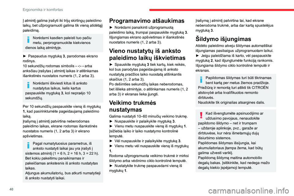 CITROEN JUMPER 2020 Eksploatavimo vadovas (in Lithuanian) 40
Ergonomika ir komfortas
Į atmintį galima įrašyti iki trijų skirtingų paleidimo laikų, bet užprogramuoti galima tik vieną atidėtąjį paleidimą.
Norėdami kasdien paleisti tuo pačiu metu CITROEN JUMPER 2020 Eksploatavimo vadovas (in Lithuanian) 40
Ergonomika ir komfortas
Į atmintį galima įrašyti iki trijų skirtingų paleidimo laikų, bet užprogramuoti galima tik vieną atidėtąjį paleidimą.
Norėdami kasdien paleisti tuo pačiu metu