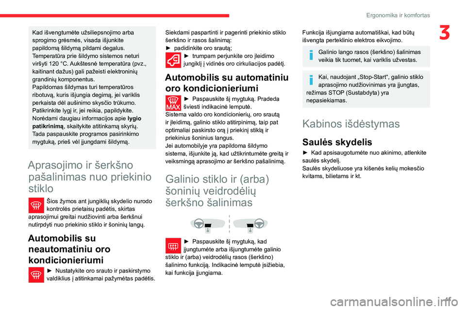 CITROEN JUMPER 2020 Eksploatavimo vadovas (in Lithuanian) 41
Ergonomika ir komfortas
3Kad išvengtumėte užsiliepsnojimo arba sprogimo grėsmės, visada išjunkite papildomą šildymą pildami degalus.Temperatūra prie šildymo sistemos neturi viršyti 120 CITROEN JUMPER 2020 Eksploatavimo vadovas (in Lithuanian) 41
Ergonomika ir komfortas
3Kad išvengtumėte užsiliepsnojimo arba sprogimo grėsmės, visada išjunkite papildomą šildymą pildami degalus.Temperatūra prie šildymo sistemos neturi viršyti 120