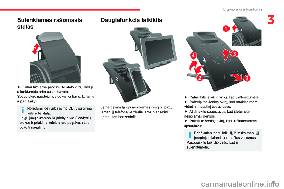 CITROEN JUMPER 2020 Eksploatavimo vadovas (in Lithuanian) 43
Ergonomika ir komfortas
3Sulenkiamas rašomasis
stalas
► Patraukite arba pastumkite stalo viršų, kad jį atlenktumėte arba sulenktumėte. Spaustukas naudojamas dokumentams, kvitams ir pan. CITROEN JUMPER 2020 Eksploatavimo vadovas (in Lithuanian) 43
Ergonomika ir komfortas
3Sulenkiamas rašomasis
stalas
► Patraukite arba pastumkite stalo viršų, kad jį atlenktumėte arba sulenktumėte. Spaustukas naudojamas dokumentams, kvitams ir pan.