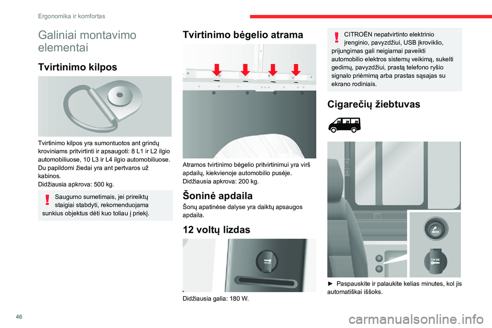 CITROEN JUMPER 2020 Eksploatavimo vadovas (in Lithuanian) 46
Ergonomika ir komfortas
Galiniai montavimo
elementai
Tvirtinimo kilpos
Tvirtinimo kilpos yra sumontuotos ant grindų kroviniams pritvirtinti ir apsaugoti: 8 L1 ir L2 ilgio automobiliuose, 10 L3 CITROEN JUMPER 2020 Eksploatavimo vadovas (in Lithuanian) 46
Ergonomika ir komfortas
Galiniai montavimo
elementai
Tvirtinimo kilpos
Tvirtinimo kilpos yra sumontuotos ant grindų kroviniams pritvirtinti ir apsaugoti: 8 L1 ir L2 ilgio automobiliuose, 10 L3