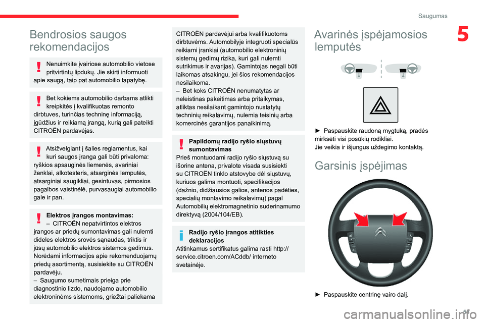 CITROEN JUMPER 2020 Eksploatavimo vadovas (in Lithuanian) 55
Saugumas
5Bendrosios saugos
rekomendacijos
Nenuimkite įvairiose automobilio vietose pritvirtintų lipdukų. Jie skirti informuoti apie saugą, taip pat automobilio tapatybę.
Bet kokiems automobi CITROEN JUMPER 2020 Eksploatavimo vadovas (in Lithuanian) 55
Saugumas
5Bendrosios saugos
rekomendacijos
Nenuimkite įvairiose automobilio vietose pritvirtintų lipdukų. Jie skirti informuoti apie saugą, taip pat automobilio tapatybę.
Bet kokiems automobi
