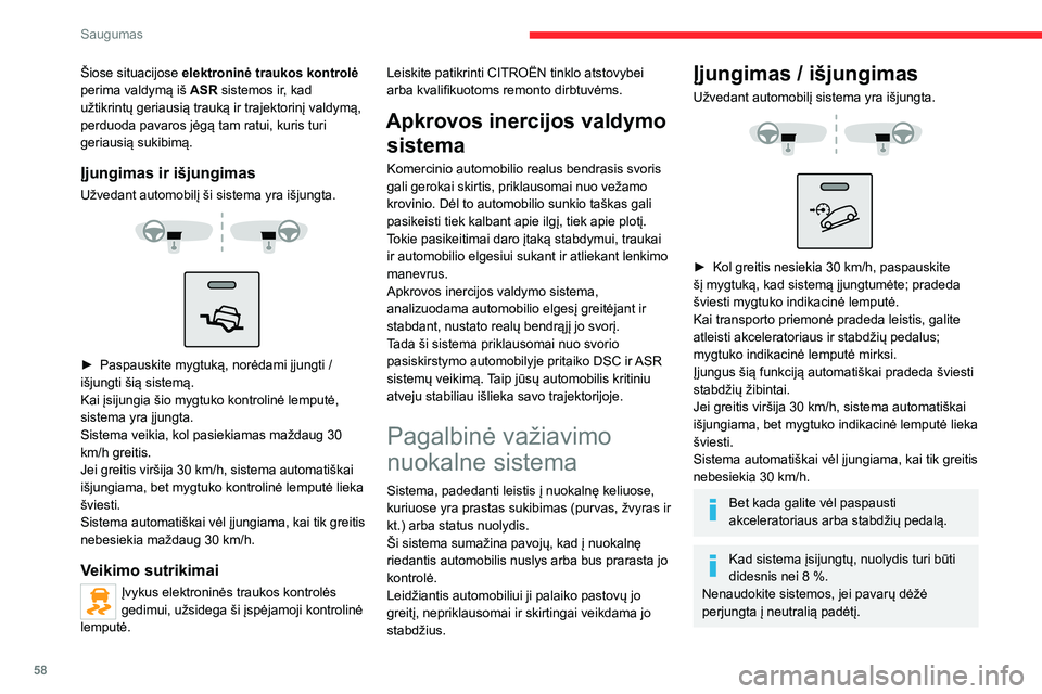 CITROEN JUMPER 2020 Eksploatavimo vadovas (in Lithuanian) 58
Saugumas
Įjunkite greitį atitinkančią pavarą, kad variklis neužgestų.
► Norėdami išjungti sistemą patys, nuspauskite šį mygtuką; įspėjamoji lemputė užges.
Funkcija gali neveikti, CITROEN JUMPER 2020 Eksploatavimo vadovas (in Lithuanian) 58
Saugumas
Įjunkite greitį atitinkančią pavarą, kad variklis neužgestų.
► Norėdami išjungti sistemą patys, nuspauskite šį mygtuką; įspėjamoji lemputė užges.
Funkcija gali neveikti,