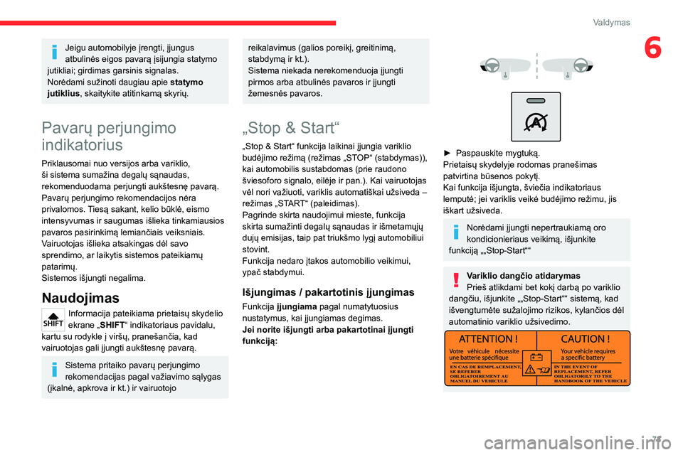 CITROEN JUMPER 2020 Eksploatavimo vadovas (in Lithuanian) 73
Valdymas
6Jeigu automobilyje įrengti, įjungus atbulinės eigos pavarą įsijungia statymo jutikliai; girdimas garsinis signalas.Norėdami sužinoti daugiau apie statymo jutiklius, skaitykite atit CITROEN JUMPER 2020 Eksploatavimo vadovas (in Lithuanian) 73
Valdymas
6Jeigu automobilyje įrengti, įjungus atbulinės eigos pavarą įsijungia statymo jutikliai; girdimas garsinis signalas.Norėdami sužinoti daugiau apie statymo jutiklius, skaitykite atit