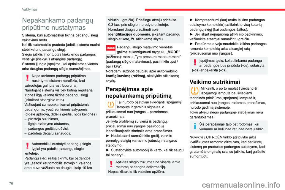 CITROEN JUMPER 2020 Eksploatavimo vadovas (in Lithuanian) 76
Valdymas
Pneumatinė pakaba
Jei automobilyje yra pneumatinė pakaba, galima pakeisti galinio slenksčio aukštį, kad būtų lengviau pakrauti arba iškrauti krovinius.
Yra normalus slenks CITROEN JUMPER 2020 Eksploatavimo vadovas (in Lithuanian) 76
Valdymas
Pneumatinė pakaba
Jei automobilyje yra pneumatinė pakaba, galima pakeisti galinio slenksčio aukštį, kad būtų lengviau pakrauti arba iškrauti krovinius.
Yra normalus slenks