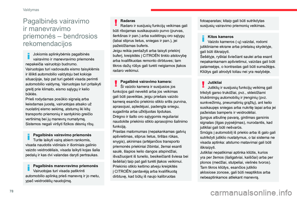 CITROEN JUMPER 2020 Eksploatavimo vadovas (in Lithuanian) 78
Valdymas
Tam tikros medžiagos (audiniai) sugeria garso bangas: pėstieji gali nebūti aptinkami.
Techninė priežiūraBuferius, šoninius veidrodėlius ir kamerų matymo lauką valykite reguliaria CITROEN JUMPER 2020 Eksploatavimo vadovas (in Lithuanian) 78
Valdymas
Tam tikros medžiagos (audiniai) sugeria garso bangas: pėstieji gali nebūti aptinkami.
Techninė priežiūraBuferius, šoninius veidrodėlius ir kamerų matymo lauką valykite reguliaria