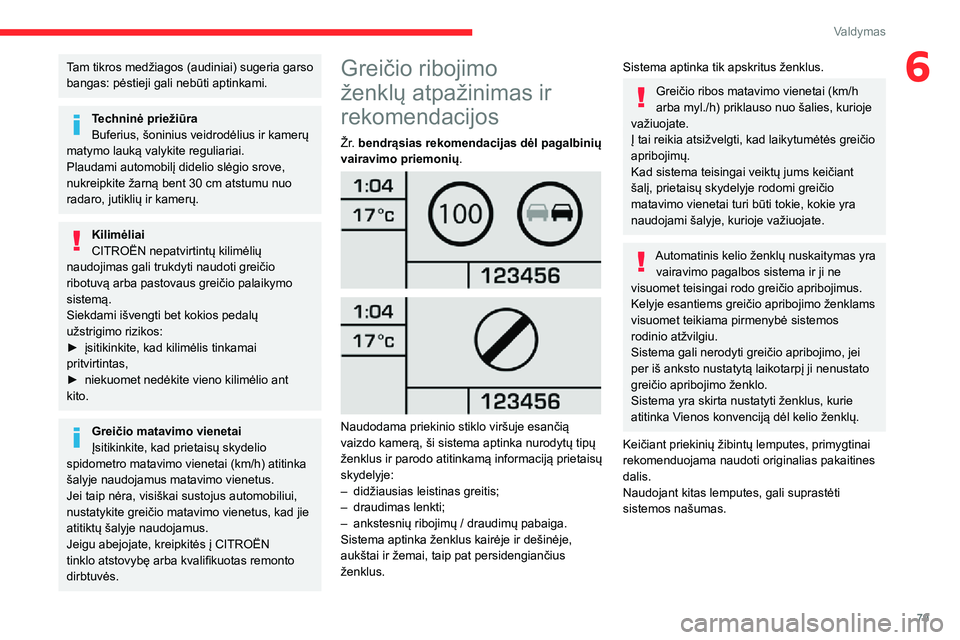 CITROEN JUMPER 2020 Eksploatavimo vadovas (in Lithuanian) 79
Valdymas
6Tam tikros medžiagos (audiniai) sugeria garso bangas: pėstieji gali nebūti aptinkami.
Techninė priežiūraBuferius, šoninius veidrodėlius ir kamerų matymo lauką valykite reguliari CITROEN JUMPER 2020 Eksploatavimo vadovas (in Lithuanian) 79
Valdymas
6Tam tikros medžiagos (audiniai) sugeria garso bangas: pėstieji gali nebūti aptinkami.
Techninė priežiūraBuferius, šoninius veidrodėlius ir kamerų matymo lauką valykite reguliari