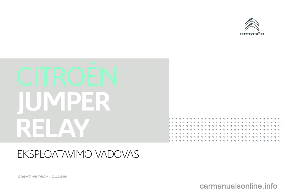 CITROEN JUMPER 2019 Eksploatavimo vadovas (in Lithuanian) EKSPLOATAVIMO VADOVAS CITROEN JUMPER 2019 Eksploatavimo vadovas (in Lithuanian) EKSPLOATAVIMO VADOVAS