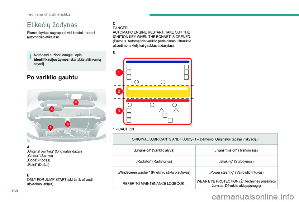 CITROEN JUMPER 2019  Eksploatavimo vadovas (in Lithuanian) 168
Etikečių žodynas
Šiame skyriuje sugrupuoti visi tekstai, rodomi 
automobilio etiketėse.Norėdami sužinoti daugiau apie 
identifikacijos žymes , skaitykite atitinkamą 
skyrelį.
Po variklio