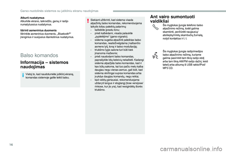 CITROEN JUMPER 2019 Eksploatavimo vadovas (in Lithuanian) 16
Atkurti nustatymus
Atkurkite ekrano, laikrodžio, garsų ir radijo
numatytuosius nustatymus.
Ištrinti asmeninius duomenis
Ištrinkite asmeninius duomenis, „Bluetooth
®“
įrenginius ir susij CITROEN JUMPER 2019 Eksploatavimo vadovas (in Lithuanian) 16
Atkurti nustatymus
Atkurkite ekrano, laikrodžio, garsų ir radijo
numatytuosius nustatymus.
Ištrinti asmeninius duomenis
Ištrinkite asmeninius duomenis, „Bluetooth
®“
įrenginius ir susij