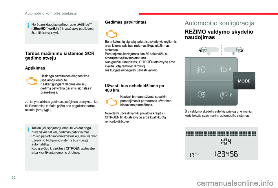 CITROEN JUMPER 2019 Eksploatavimo vadovas (in Lithuanian) 22
Norėdami daugiau sužinoti apie „AdBlue®“
( „ BlueHDI “ varikliai) ir ypač apie papildymą,
žr. atitinkamą skyrių.
Taršos mažinimo sistemos SCR
gedimo atveju
Aptikimas
Užsidega CITROEN JUMPER 2019 Eksploatavimo vadovas (in Lithuanian) 22
Norėdami daugiau sužinoti apie „AdBlue®“
( „ BlueHDI “ varikliai) ir ypač apie papildymą,
žr. atitinkamą skyrių.
Taršos mažinimo sistemos SCR
gedimo atveju
Aptikimas
Užsidega