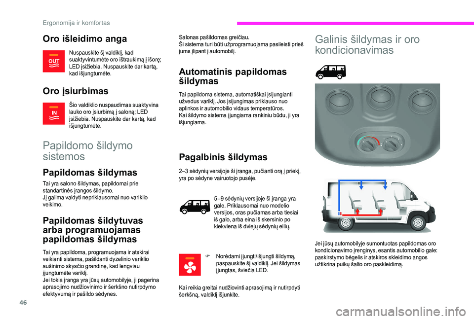 CITROEN JUMPER 2019  Eksploatavimo vadovas (in Lithuanian) 46
Oro išleidimo anga
Nuspauskite šį valdiklį, kad 
suaktyvintumėte oro ištraukimą į išorę; 
LED įsižiebia. Nuspauskite dar kartą, 
kad išjungtumėte.
Oro įsiurbimas
Šio valdiklio nusp