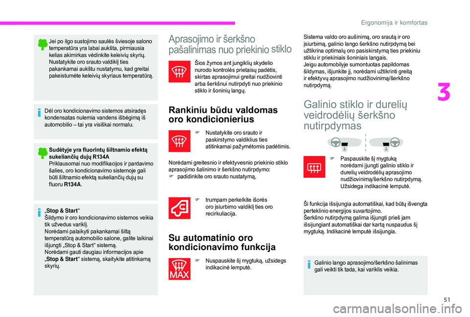 CITROEN JUMPER 2019 Eksploatavimo vadovas (in Lithuanian) 51
Jei po ilgo sustojimo saulės šviesoje salono
temperatūra yra labai aukšta, pirmiausia
kelias akimirkas vėdinkite keleivių skyrių.
Nustatykite oro srauto valdiklį ties
pakankamai aukštu CITROEN JUMPER 2019 Eksploatavimo vadovas (in Lithuanian) 51
Jei po ilgo sustojimo saulės šviesoje salono
temperatūra yra labai aukšta, pirmiausia
kelias akimirkas vėdinkite keleivių skyrių.
Nustatykite oro srauto valdiklį ties
pakankamai aukštu