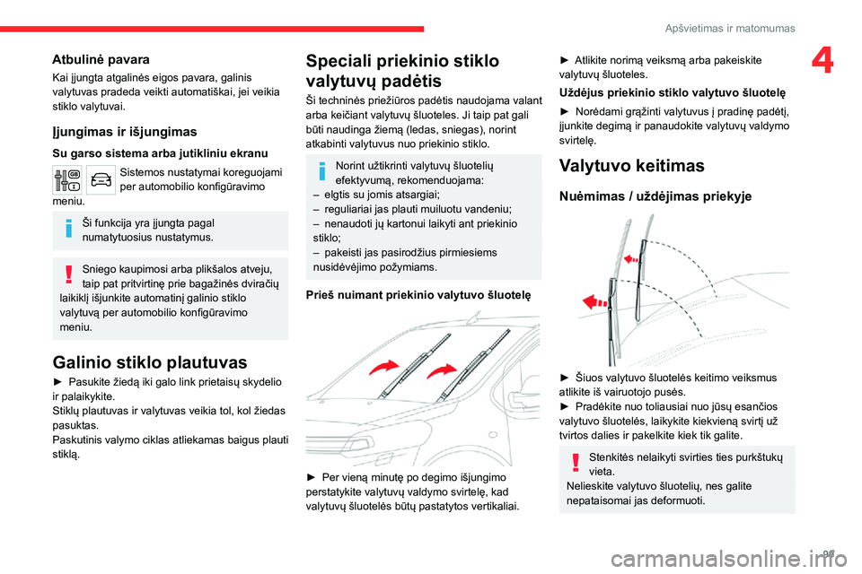 CITROEN JUMPER SPACETOURER 2021 Eksploatavimo vadovas (in Lithuanian) 99
Apšvietimas ir matomumas
4Atbulinė pavara
Kai įjungta atgalinės eigos pavara, galinis
valytuvas pradeda veikti automatiškai, jei veikia
stiklo valytuvai.
Įjungimas ir išjungimas
Su garso s CITROEN JUMPER SPACETOURER 2021 Eksploatavimo vadovas (in Lithuanian) 99
Apšvietimas ir matomumas
4Atbulinė pavara
Kai įjungta atgalinės eigos pavara, galinis
valytuvas pradeda veikti automatiškai, jei veikia
stiklo valytuvai.
Įjungimas ir išjungimas
Su garso s